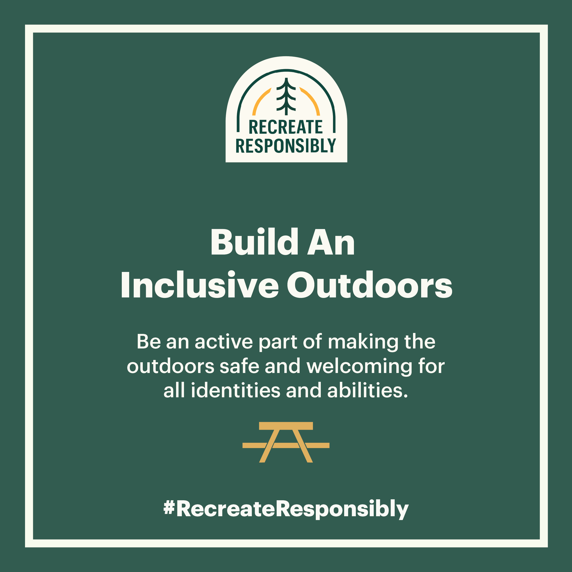 Image with the heading "Build An Inclusive Outdoors" followed by the text, "Be an active part of making the outdoors safe and welcoming for all identities and abilities." The image links to the Recreate Responsibly website.